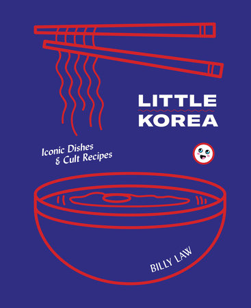 Little Korea : Iconic Dishes & Cult Recipes